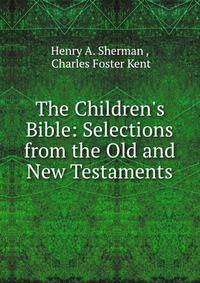 The Children's Bible: Selections from the Old and New Testaments