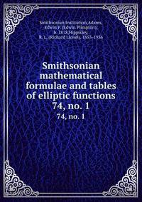 Smithsonian mathematical formulae and tables of elliptic functions. 74, no. 1