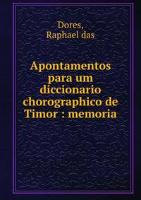 Apontamentos para um diccionario chorographico de Timor : memoria