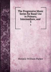 The Progressive Music Series for Basal Use in Primary, Intermediate, and .. 3
