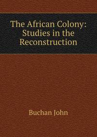 The African Colony: Studies in the Reconstruction