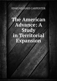 The American Advance: A Study in Territorial Expansion