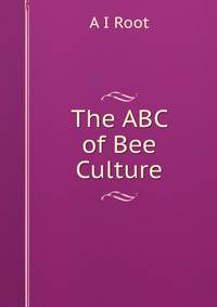 The ABC of Bee Culture