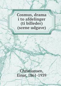 Cosmus, drama i to afdelinger (ti billeder) (scene udgave)