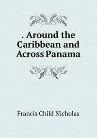. Around the Caribbean and Across Panama