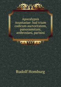 Apocalypsis Anastasiae: bad trium codicum auctoritatem, panormmitani, ambrosiani, parisini