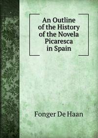 An Outline of the History of the Novela Picaresca in Spain
