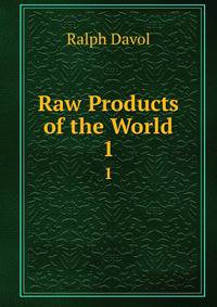 Raw Products of the World. 1