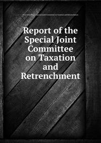 Report of the Special Joint Committee on Taxation and Retrenchment