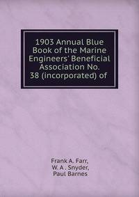 1903 Annual Blue Book of the Marine Engineers' Beneficial Association No. 38 (incorporated) of .