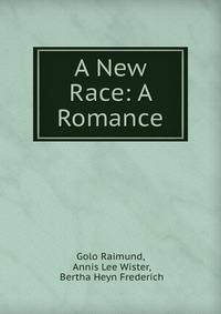 A New Race: A Romance