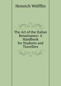The Art of the Italian Renaissance: A Handbook for Students and Travellers