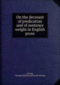 On the decrease of predication and of sentence weight in English prose