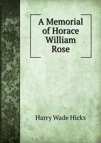 A Memorial of Horace William Rose