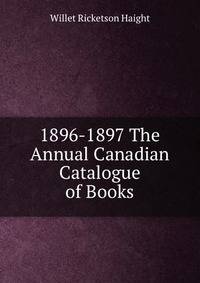 1896-1897 The Annual Canadian Catalogue of Books