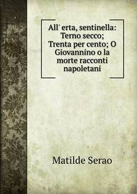 All' erta, sentinella: Terno secco; Trenta per cento; O Giovannino o la morte racconti napoletani