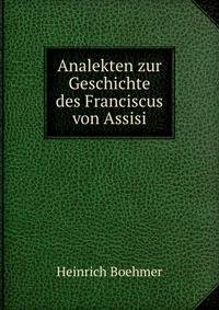 Analekten zur Geschichte des Franciscus von Assisi