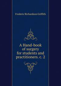 A Hand-book of surgery for students and practitioners. c. 2