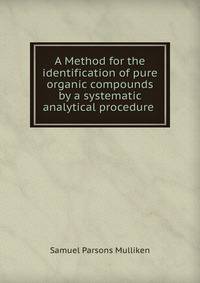 A Method for the identification of pure organic compounds by a systematic analytical procedure .