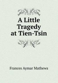 A Little Tragedy at Tien-Tsin