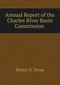 Annual Report of the Charles River Basin Commission .