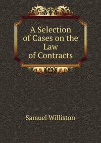 A Selection of Cases on the Law of Contracts
