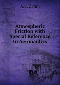Atmospheric Friction with Special Reference to Aeronautics
