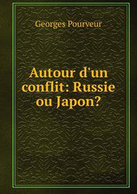 Autour d'un conflit: Russie ou Japon?
