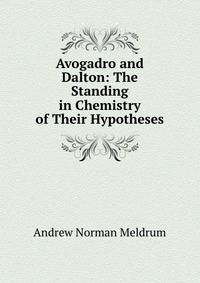 Avogadro and Dalton: The Standing in Chemistry of Their Hypotheses