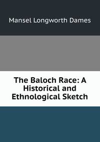 The Baloch Race: A Historical and Ethnological Sketch
