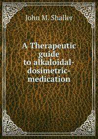 A Therapeutic guide to alkaloidal-dosimetric-medication