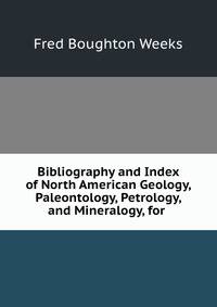 Bibliography and Index of North American Geology, Paleontology, Petrology, and Mineralogy, for .