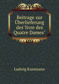 Beitrage zur ?berlieferung des"livre des Quatre Dames"