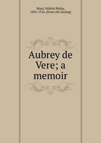 Aubrey de Vere; a memoir