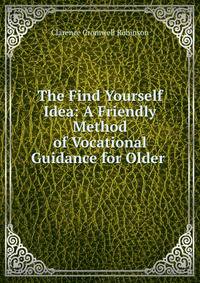The Find Yourself Idea: A Friendly Method of Vocational Guidance for Older .