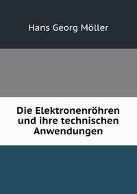 Die Elektronenrohren und ihre technischen Anwendungen