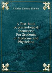A Text-book of physiological chemistry: For Students of Medicine and Physicians