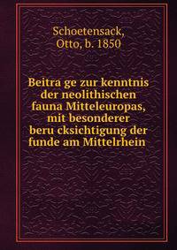 Beitra?ge zur kenntnis der neolithischen fauna Mitteleuropas, mit besonderer beru?cksichtigung der funde am Mittelrhein