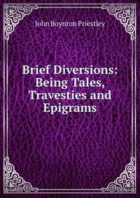 Brief Diversions: Being Tales, Travesties and Epigrams