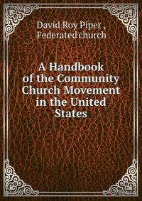 A Handbook of the Community Church Movement in the United States