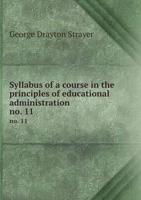 Syllabus of a course in the principles of educational administration. no. 11