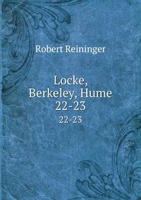 Locke, Berkeley, Hume. 22-23