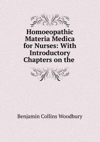 Homoeopathic Materia Medica for Nurses: With Introductory Chapters on the .