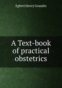 A Text-book of practical obstetrics