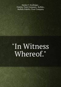 "In Witness Whereof."