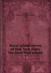 Rural school survey of New York state; the rural high school. 7