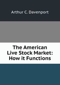 The American Live Stock Market: How it Functions