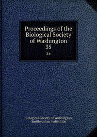 Proceedings of the Biological Society of Washington. 35