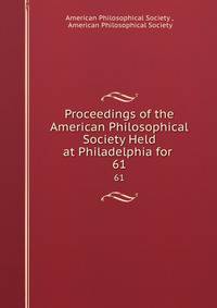 Proceedings of the American Philosophical Society Held at Philadelphia for .. 61