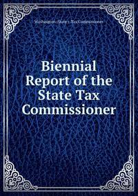 Biennial Report of the State Tax Commissioner